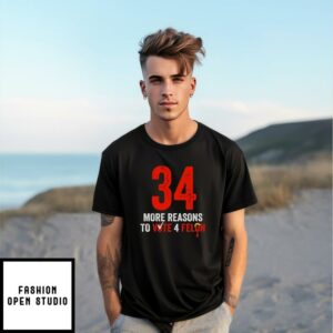 34 More Reasons To Vote 4 Felon T-Shirt