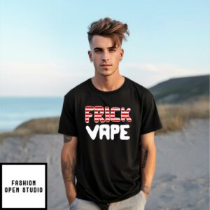 4Th Of July Frick Vape T-Shirt