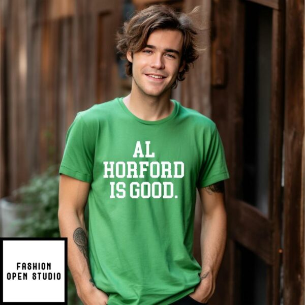 Al Horford Is Good Basketball Boston T-Shirt