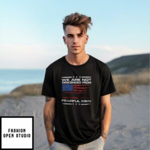 American Flag We Are Not Descended From Fearful Men T-Shirt