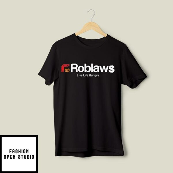 Blogto Roblaws Loblaws Satire Live Life Hungry T-Shirt