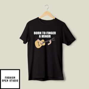 Born To Finger A Minor Guitar T Shirt 2