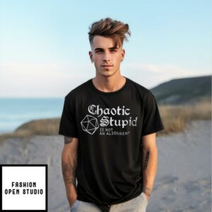 Chaotic Stupid Is Not An Alignment T-Shirt D&D Gaming