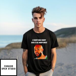 D Daddy Bald Daddy Does It All Daddy White Derrick White T-Shirt