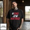 #End Jew Hatred T-Shirt