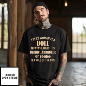 Every Woman Is A Doll Now Whether It Is Barbie Annabelle Or Voodoo T-Shirts, Hoodie, Sweatshirt