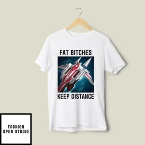 Fat Bitches Keep Distance League Of Legends T-Shirt