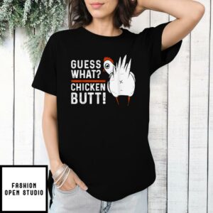 Funny Guess What Chicken Butt! White Design T Shirts T Shirt 1