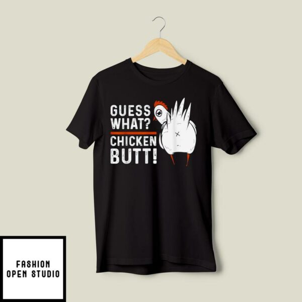 Funny Guess What Chicken Butt! White Design T-Shirts T-Shirt