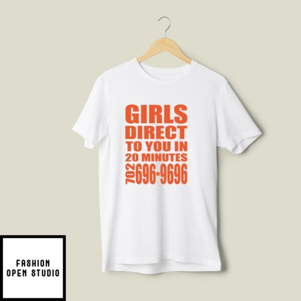 Girls Direct To You In 20 Minutes 702 696-9696 T-Shirt