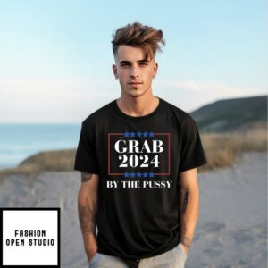 Grab 2024 By The Pussy T-Shirt