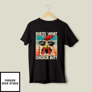 Guess What Chicken Butt Funny Chicken Meme T Shirt 2