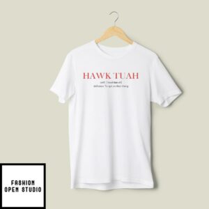 Hawk Tuah Definition To Spit On That Thang T Shirt 2