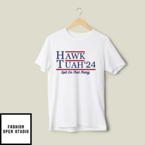 Hawk Tuah T Shirt Hawk Tuah 24 Spit On That Thang 2