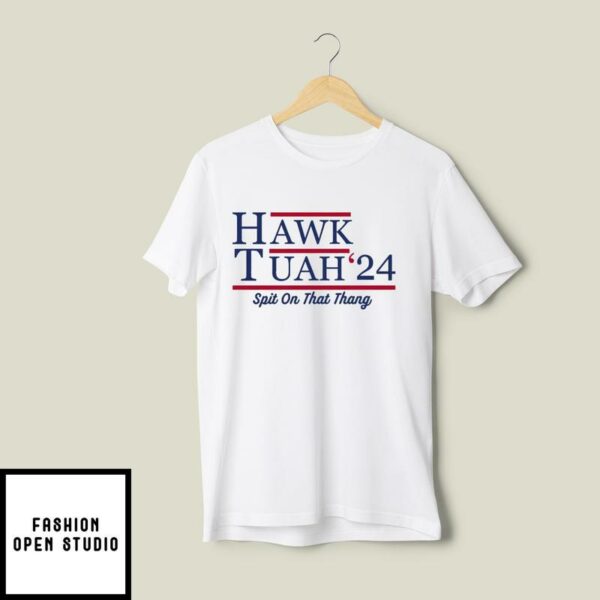 Hawk Tuah T-Shirt Hawk Tuah 24 Spit On That Thang