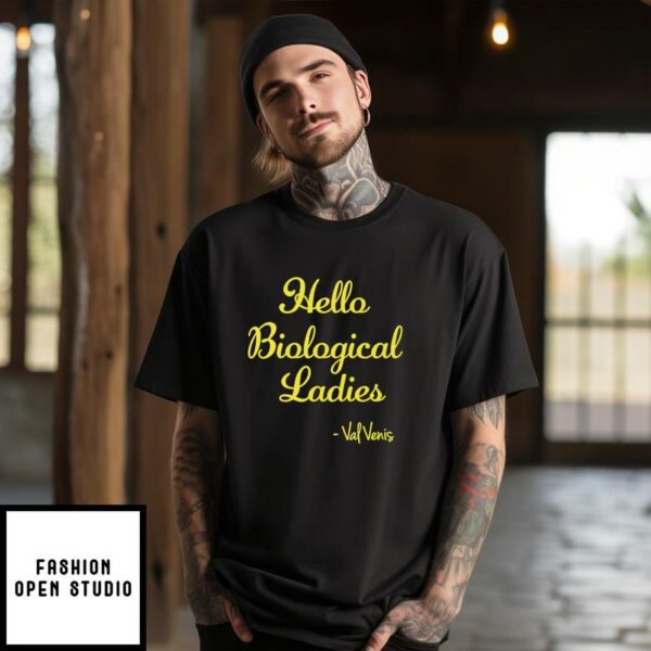 Hello Biological Ladies – Val Venis T-Shirt