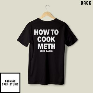 How To Cook Meth See Back Ingredients T Shirt 3