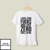 I Give Zero Fucks And I Got Zero Chill In Me Sweatshirt