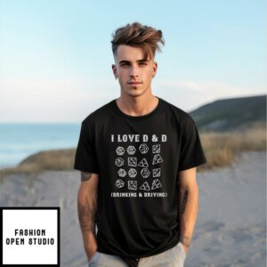 I Love D&D Drinking And Driving T-Shirt