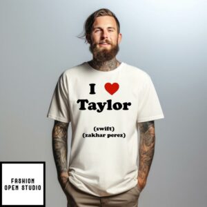 I Love Taylor Swift Taylor Zakhar Perez T-Shirt