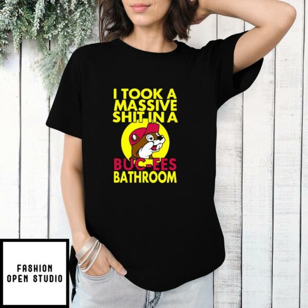 I Took A Massive Shit In A Buc-ee’s Bathroom Shirt