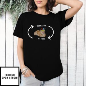 I Wake Up I Clown Cat T-Shirt