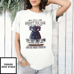 I’m A Grumpy Old Man Too Old To Fight Veteran T-Shirt