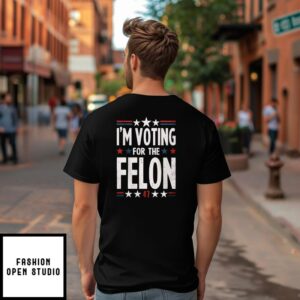 Im Voting For The Felon 47 Trump 2024 T Shirt 3