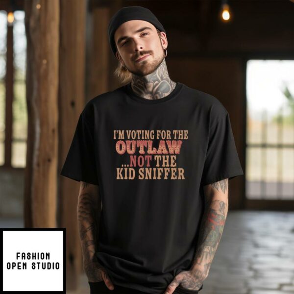 I’m Voting For The Outlaw Not The Kid Sniffer T-Shirt