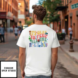 It’s Okay To Feel All The Feels Mental Health Awareness T-Shirt