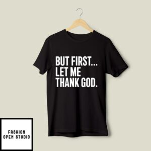 Joe Mazzulla But First Let Me Thank God T Shirt 2