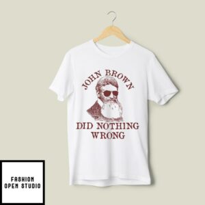 John Brown Did Nothing Wrong T Shirt 2