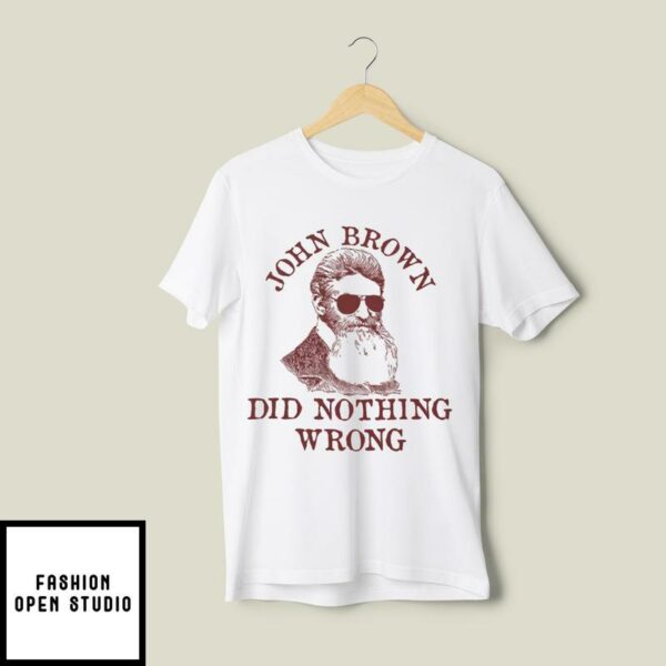 John Brown Did Nothing Wrong T-Shirt