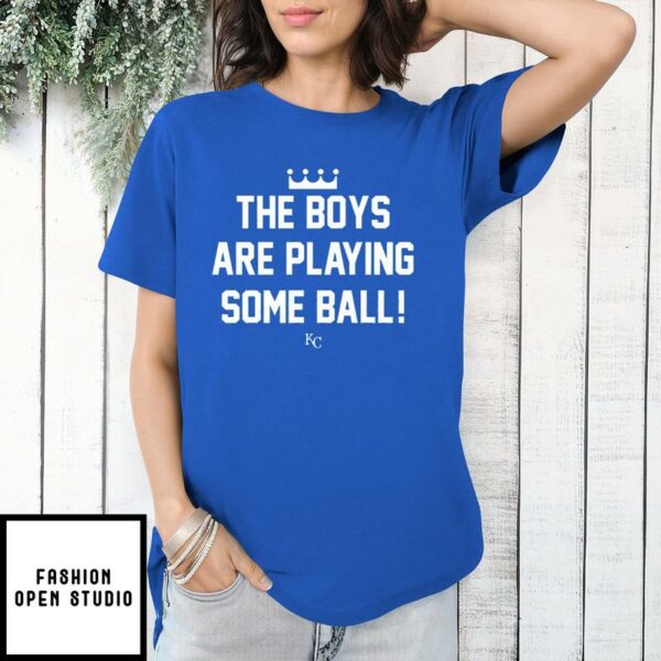 KC Royals The Boys Are Playing Some Ball T-Shirt