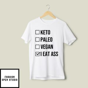 Keto Paleo Vegan I Eat Ass T Shirt 2