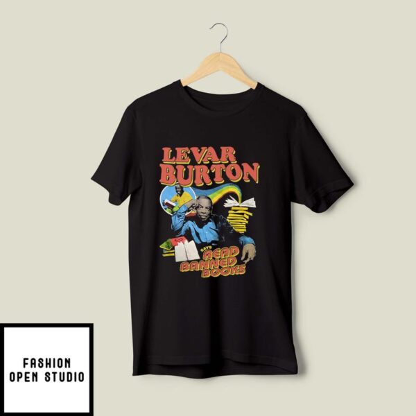 LeVar Burton Says Read Banned Books T-Shirt