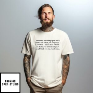 Leonard Cohen Letter Our Bodies Are Falling Apart T-Shirt