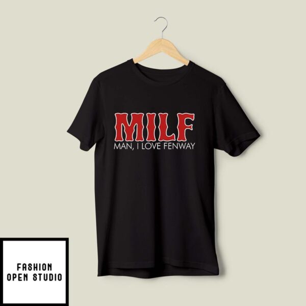 MILF Man I Love Fenway Boston Red Sox T-Shirt