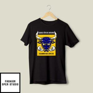 Mastrackzi Taurus Fur Die Ukraine Zusammen Bis Zum Sieg T-Shirt