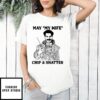 May My Knife Chip And Shatter T-Shirt
