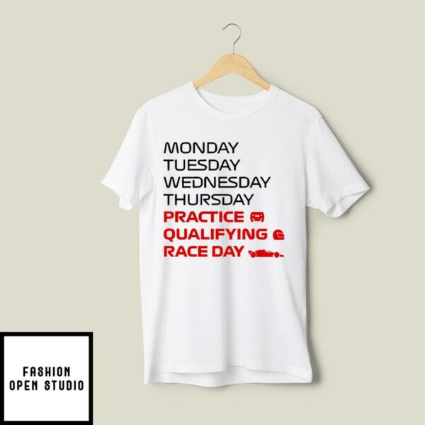 Monday Tuesday Wednesday Thursday Practice Qualifying Race Day T-Shirt