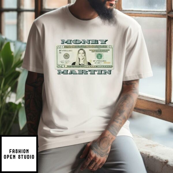 Money Martin Kate Martin Twenty Dollar Bill T-Shirt