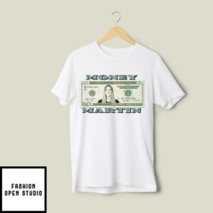 Money Martin Kate Martin Twenty Dollar Bill T-Shirt