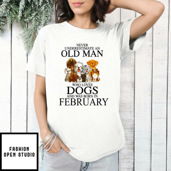 Never Underestimate An Old Man Who Loves Dogs In February