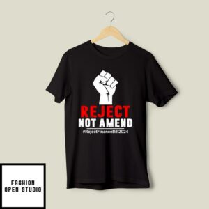 Reject Not Amend Reject Finance Bill 2024 T Shirt 2