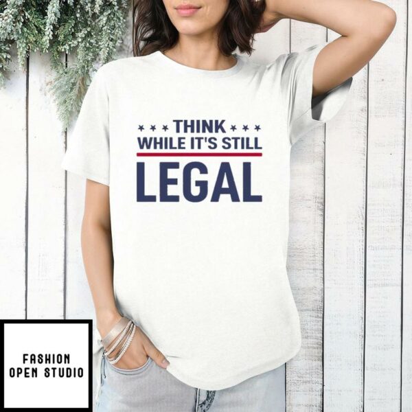 Rhianna Think While It’s Still Legal T-Shirt