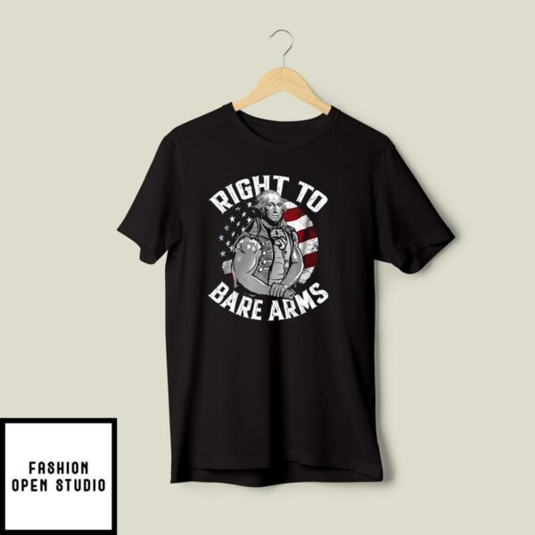 Right To Bare Arms 4th of July Gym George Washington T-Shirt