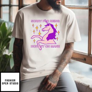 Sorry For Being Horny On Mane T-Shirt