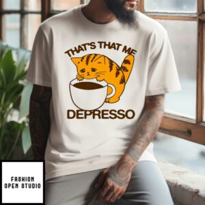 Thats That Me Depresso Espresso Cat T Shirt 1