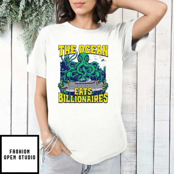 The Ocean Eats Billionaires T-Shirt